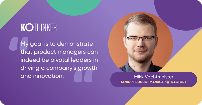 Mikk Vachtmeister: Product Manager @ Fractory (now Bolt)